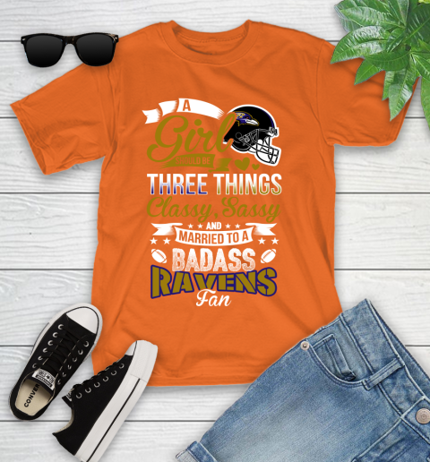 Baltimore Ravens NFL Football A Girl Should Be Three Things Classy Sassy And A Be Badass Fan Youth T-Shirt 9