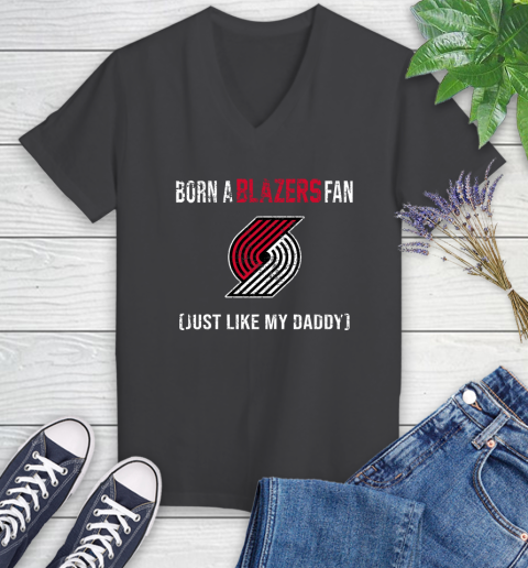 NBA Portland Trail Blazers Loyal Fan Just Like My Daddy Basketball Shirt Women's V-Neck T-Shirt 6