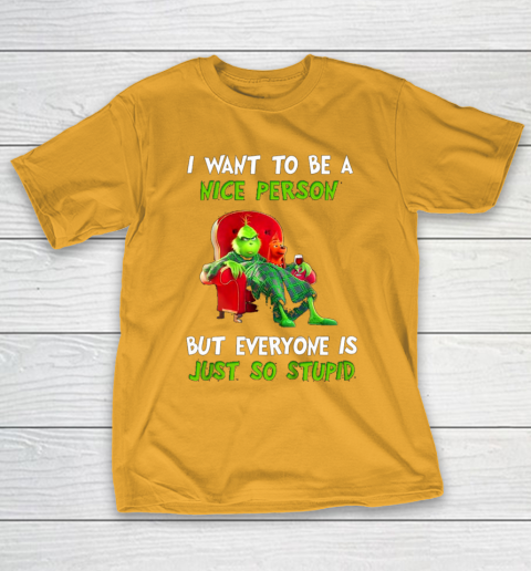 I Want To Be A Nice Person But Everyone so Stupid Grinch Christmas T-Shirt 2