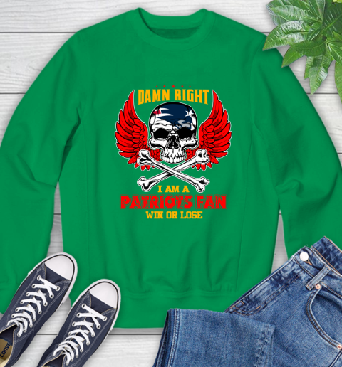 NFL Damn Right I Am A New England Patriots Win Or Lose Skull Football Sports Sweatshirt 7