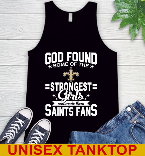 New Orleans Saints NFL Football God Found Some Of The Strongest Girls Adoring Fans Tank Top