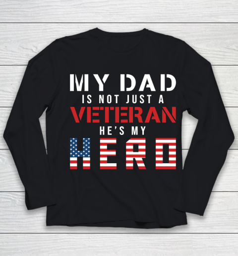 Veteran Shirt My Dad Is Not Just a Veteran He's My Hero Proud Family Youth Long Sleeve