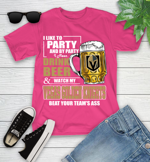 NHL I Like To Party And By Party I Mean Drink Beer And Watch My Vegas Golden Knights Beat Your Team's Ass Hockey Youth T-Shirt 11