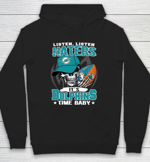 Listen Haters It is DOLPHINS Time Baby NFL Hoodie