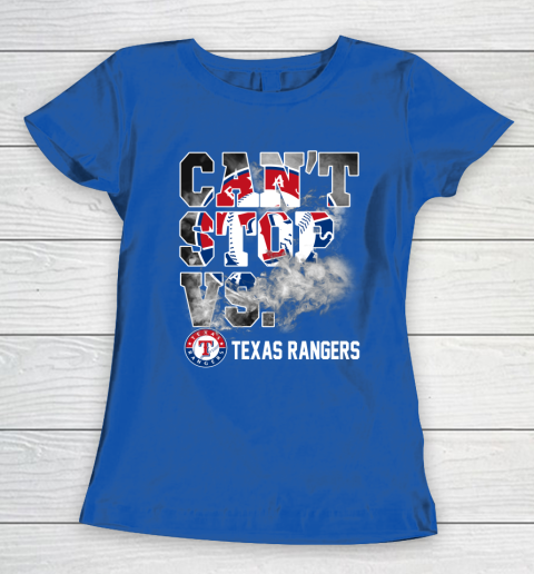 MLB Texas Rangers Baseball Can't Stop Vs Rangers Women's T-Shirt 8