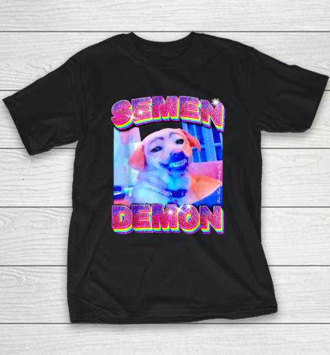 Semen Demon Funny Dog Demon Semen Youth T-Shirt