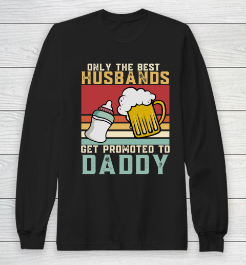 Beer Lover Funny Shirt Only The Best Husbands Get Promoted To Daddy Beer Milk Bottle, 1st Fathers Day Long Sleeve T-Shirt