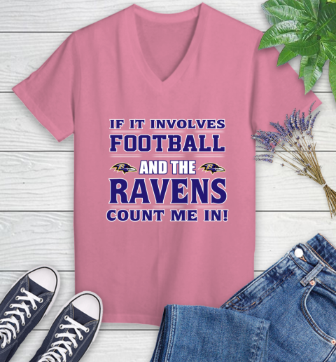 NFL If It Involves Football And The Baltimore Ravens Count Me In Sports Women's V-Neck T-Shirt 13