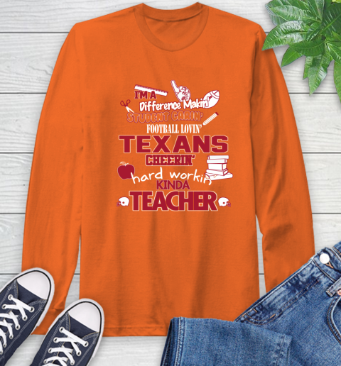 Houston Texans NFL I'm A Difference Making Student Caring Football Loving Kinda Teacher Long Sleeve T-Shirt 4