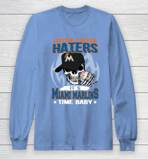 Listen Haters It is MARLINS Time Baby MLB Long Sleeve T-Shirt 8