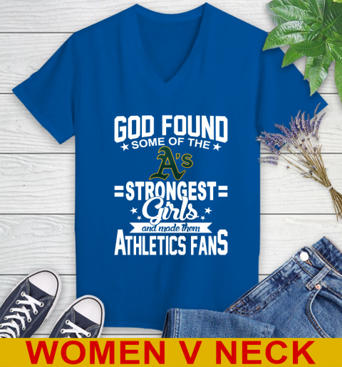 Oakland Athletics MLB Baseball God Found Some Of The Strongest Girls Adoring Fans Women's V-Neck T-Shirt 9