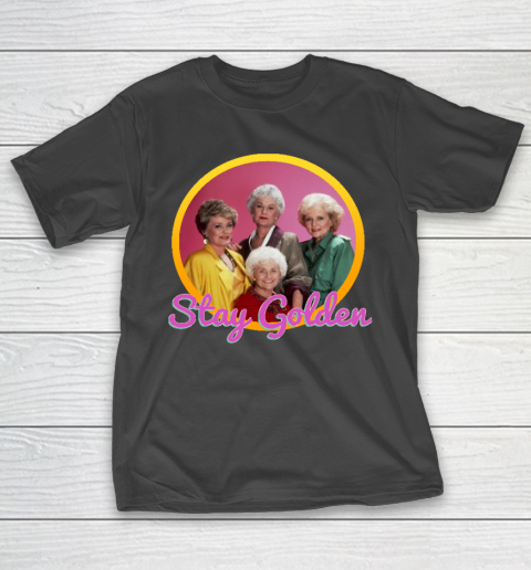 Stay Golden Girls T-Shirt