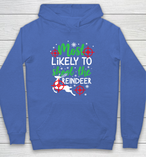 Most Likely To Shoot The Reindeer Funny Holiday Christmas Hoodie 5