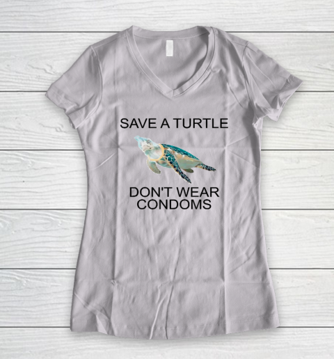 Save A Turtle Don't Wear Condoms Funny Women's V-Neck T-Shirt