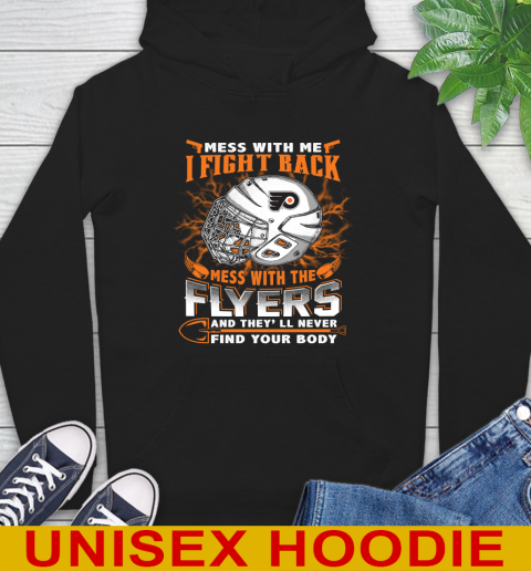 Philadelphia Flyers Mess With Me I Fight Back Mess With My Team And They'll Never Find Your Body Shirt Hoodie