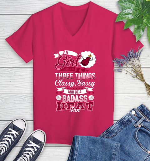 Miami Heat NBA A Girl Should Be Three Things Classy Sassy And A Be Badass Fan Women's V-Neck T-Shirt 9