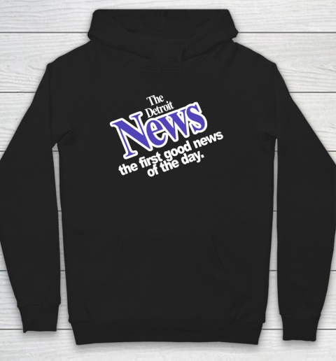 DETROIT NEWS THE FIRST GOOD NEWS OF THE DAY Hoodie