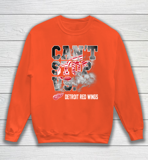 NHL Detroit Red Wings Hockey Can't Stop Vs Sweatshirt 3