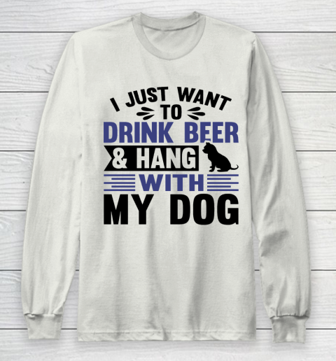 Beer Lover Funny Shirt I Just Want To Drink Beer And Hang With My Dog  Humour Funny with Black Dog Long Sleeve T-Shirt 9