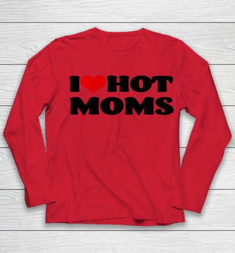 I Love Hot Moms tshirt I Heart Hot Moms Shirt Youth Long Sleeve 7