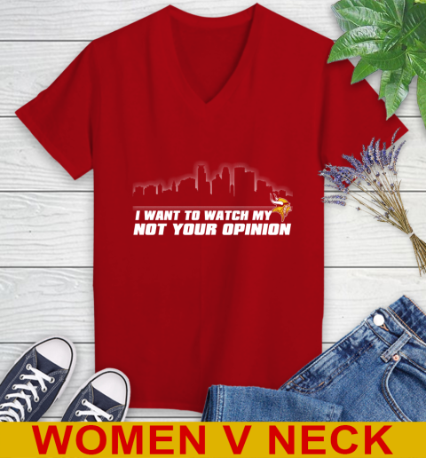 Minnesota Vikings NFL I Want To Watch My Team Not Your Opinion Women's V-Neck T-Shirt 10