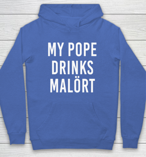 My Pope Drinks Malort Hoodie 5