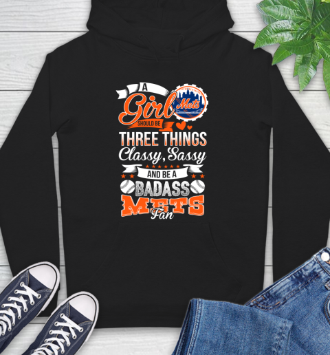 New York Mets MLB Baseball A Girl Should Be Three Things Classy Sassy And A Be Badass Fan Hoodie