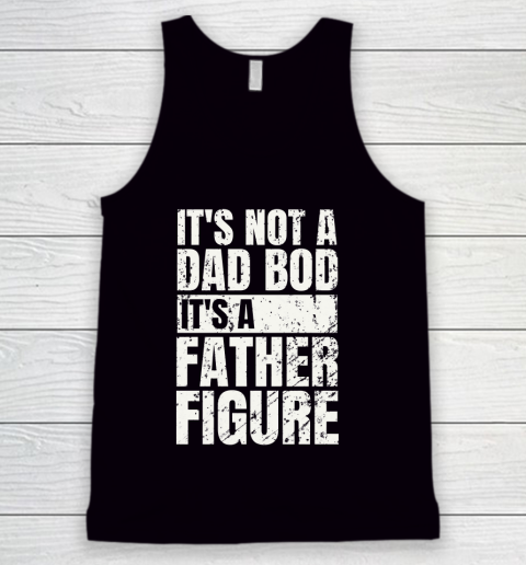 Beer Lover Funny Shirt It's Not A Dad Bod It's A Father Figure Tank Top