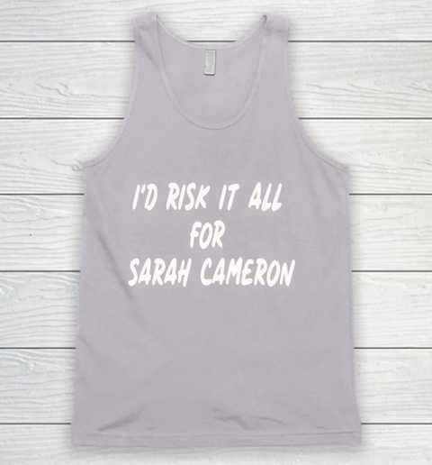 I'd Risk It All For Sarah Cameron Tank Top 3