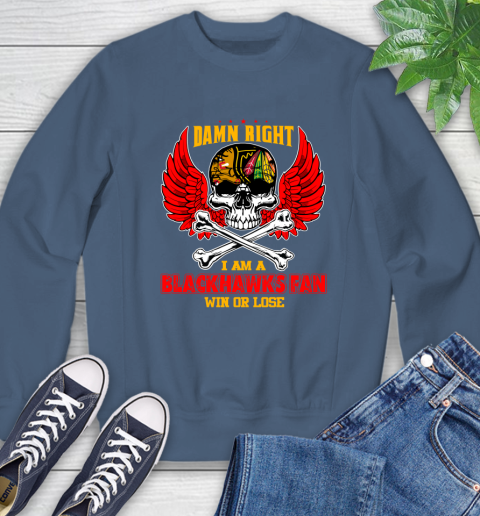NHL Damn Right I Am A Chicago Blackhawks Win Or Lose Skull Hockey Sports Sweatshirt 8