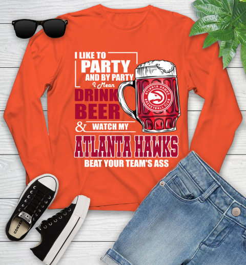 NBA Drink Beer and Watch My Atlanta Hawks Beat Your Team Youth Long Sleeve 3