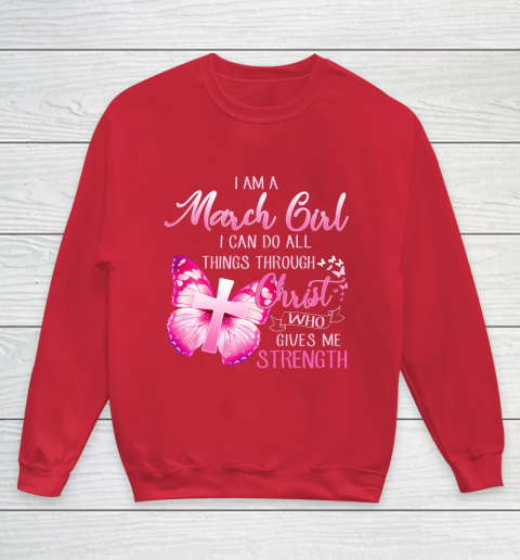 Im a March girl i can do all things through Christ Youth Sweatshirt 7
