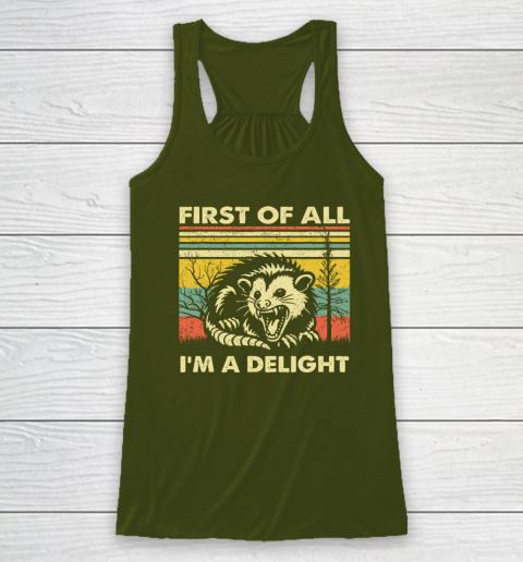 First Of All I'm A Delight Sarcastic Angry Opossum Possum Racerback Tank 2