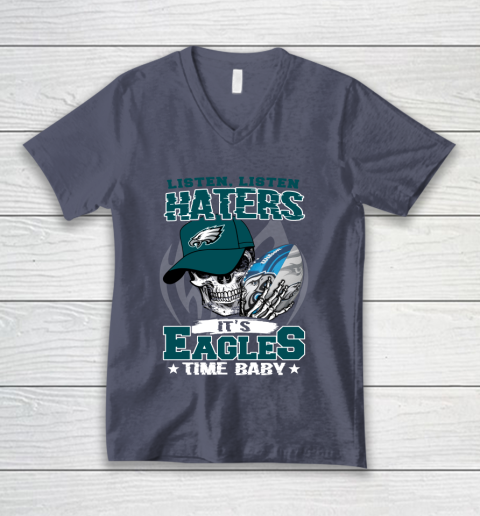 Listen Haters It is EAGLES Time Baby NFL V-Neck T-Shirt 7