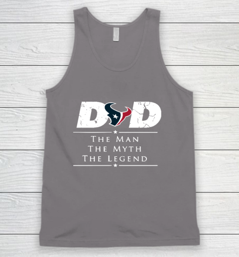 Houston Texans NFL Football Dad The Man The Myth The Legend Tank Top 6