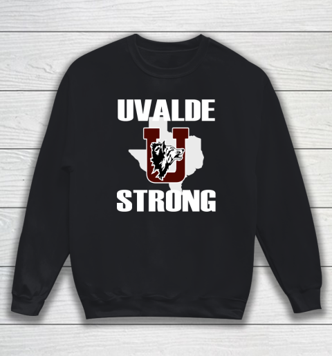 Uvalde Strong Shirt Uvalde Texas End Gun Violence Sweatshirt