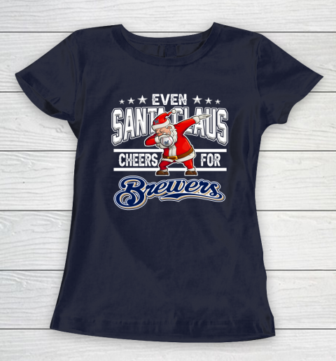 Milwaukee Brewers Even Santa Claus Cheers For Christmas MLB Women's T-Shirt 2