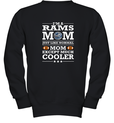 I'm A Rams Mom Just Like Normal Mom Except Cooler NFL Youth Sweatshirt