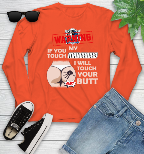 Dallas Mavericks NBA Basketball Warning If You Touch My Team I Will Touch My Butt Youth Long Sleeve 3