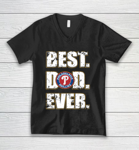 MLB Philadelphia Phillies Baseball Best Dad Ever Family Shirt V-Neck T-Shirt