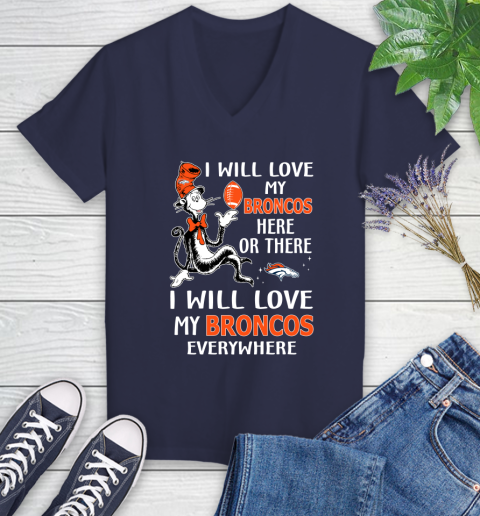 NFL Football Denver Broncos I Will Love My Broncos Everywhere Dr Seuss Shirt Women's V-Neck T-Shirt 10