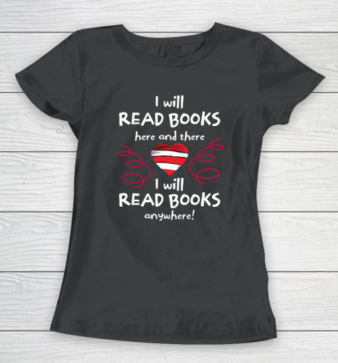 I Will Read Books Here and There, I Will Read Books Anywhere Women's T-Shirt