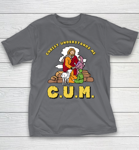 Christ Understands Me CUM Youth T-Shirt 5