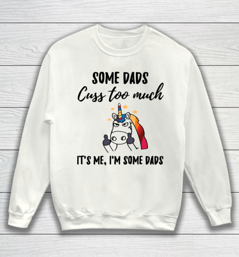 Father's Day Funny Gift Ideas Apparel  Dads cuss too much Sweatshirt
