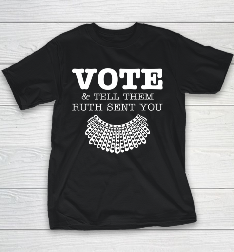 Notorious RBG Vote Tell Them Ruth Sent You Youth T-Shirt