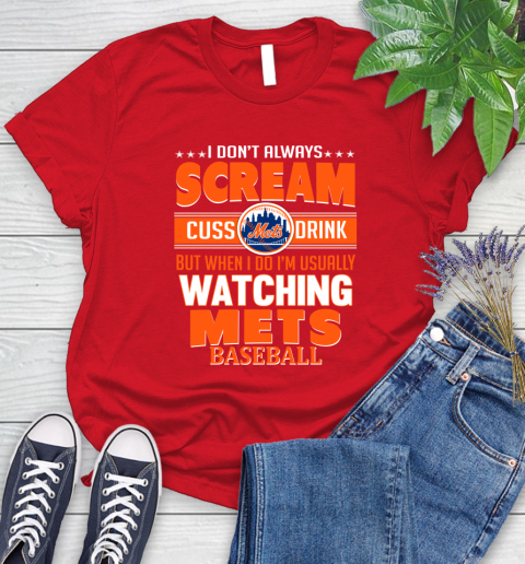 New York Mets MLB I Scream Cuss Drink When I'm Watching My Team Women's T-Shirt 13
