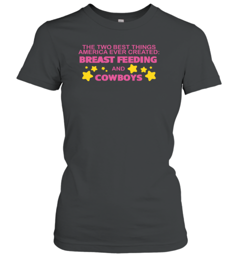 The Two Best Things America Ever Created Breast Feeding And Cowboys Women's T-Shirt