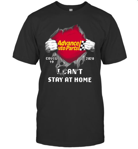 Advance Auto Parts Inside Me Covid 19 2020 I Can'T Stay At Home T-Shirt