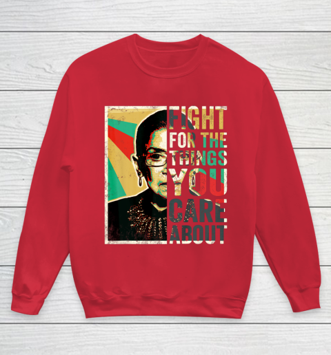 Notorious RBG Shirt Fight For The Things You Care About Vintage Rbg Youth Sweatshirt 7