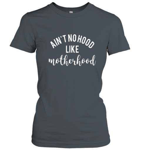 Ain T No Hood Like Motherhood Gift For Mom Mother